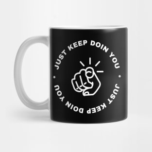 Just Keep Doin You - Pointing Dark Text Design Mug